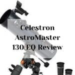 Celestron AstroMaster 130 EQ Review Celestron AstroMaster 130 EQ Review