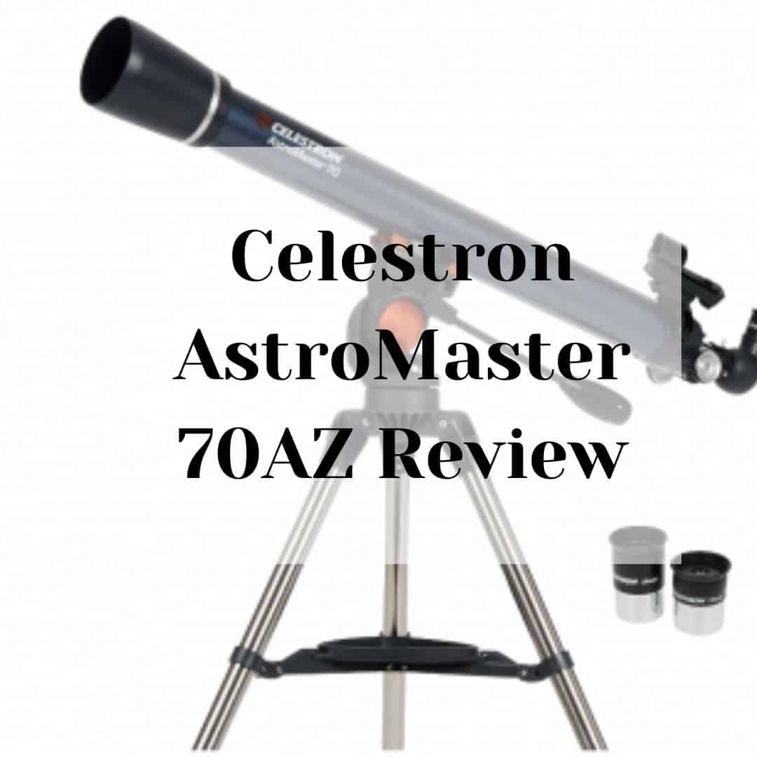 Celestron AstroMaster 70AZ Review Celestron AstroMaster 70AZ Review