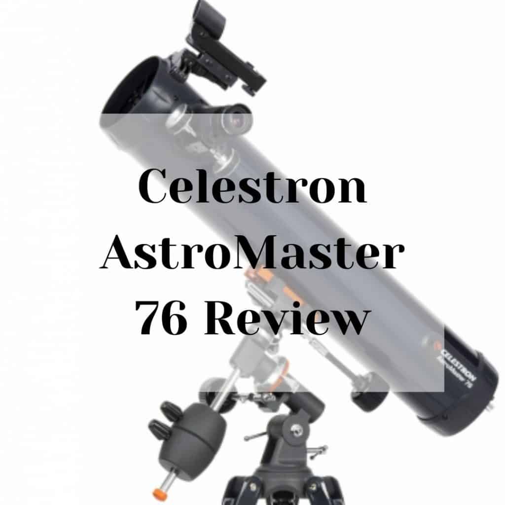 Celestron AstroMaster 76 Review Celestron AstroMaster 76 Review