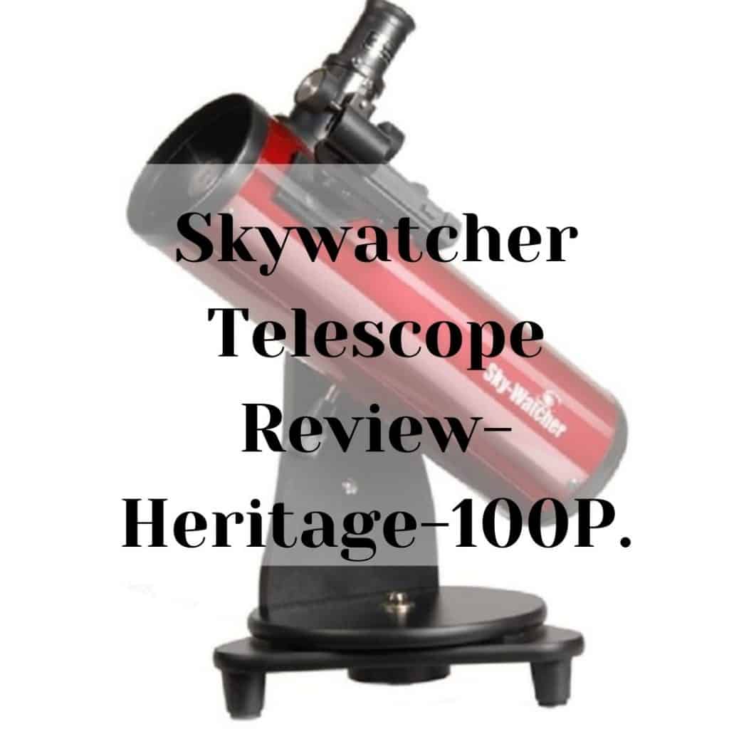 Skywatcher Telescope Review Heritage 100P. Skywatcher Heritage 100P Telescope Review